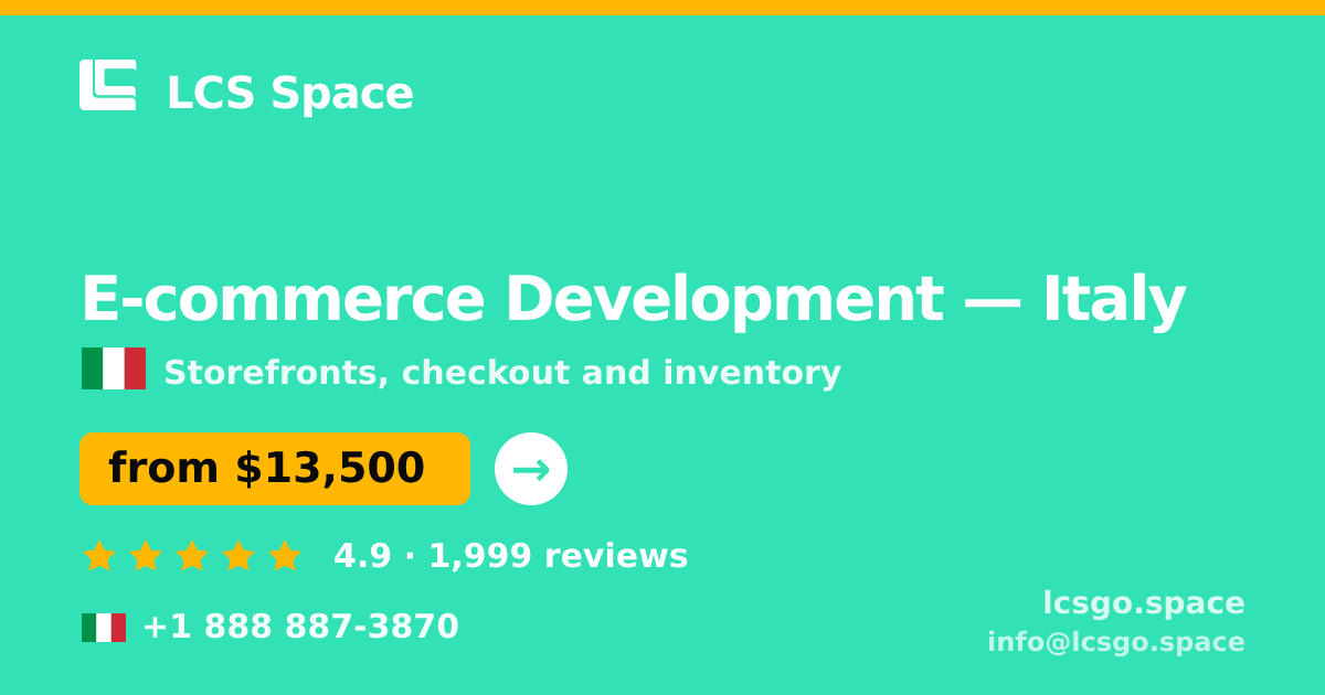 E-commerce Development in Italy — from $13,500, rated 4.9/5 by 1999 clients. LCS Space.