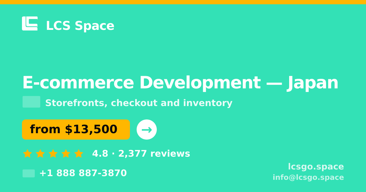 E-commerce Development in Tokyo — from $15,000, rated 4.7/5 by 2929 clients. LCS Space.