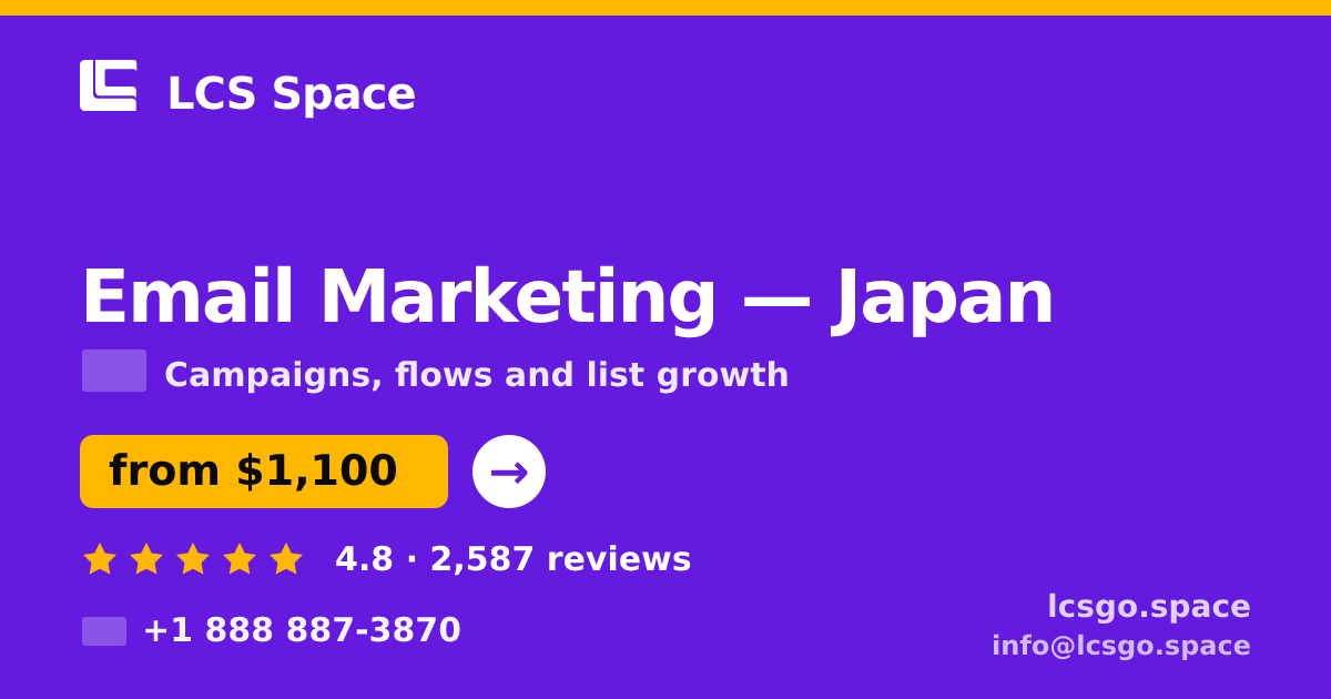 Email Marketing in Japan — from $1,100/mo, rated 4.8/5 by 2587 clients. LCS Space.