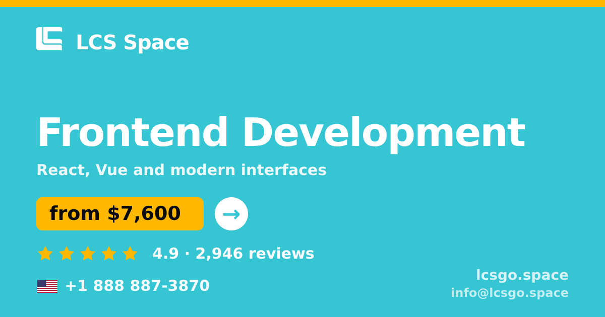 Frontend Development in the USA — from $7,600, rated 4.9/5 by 2946 clients. LCS Space.
