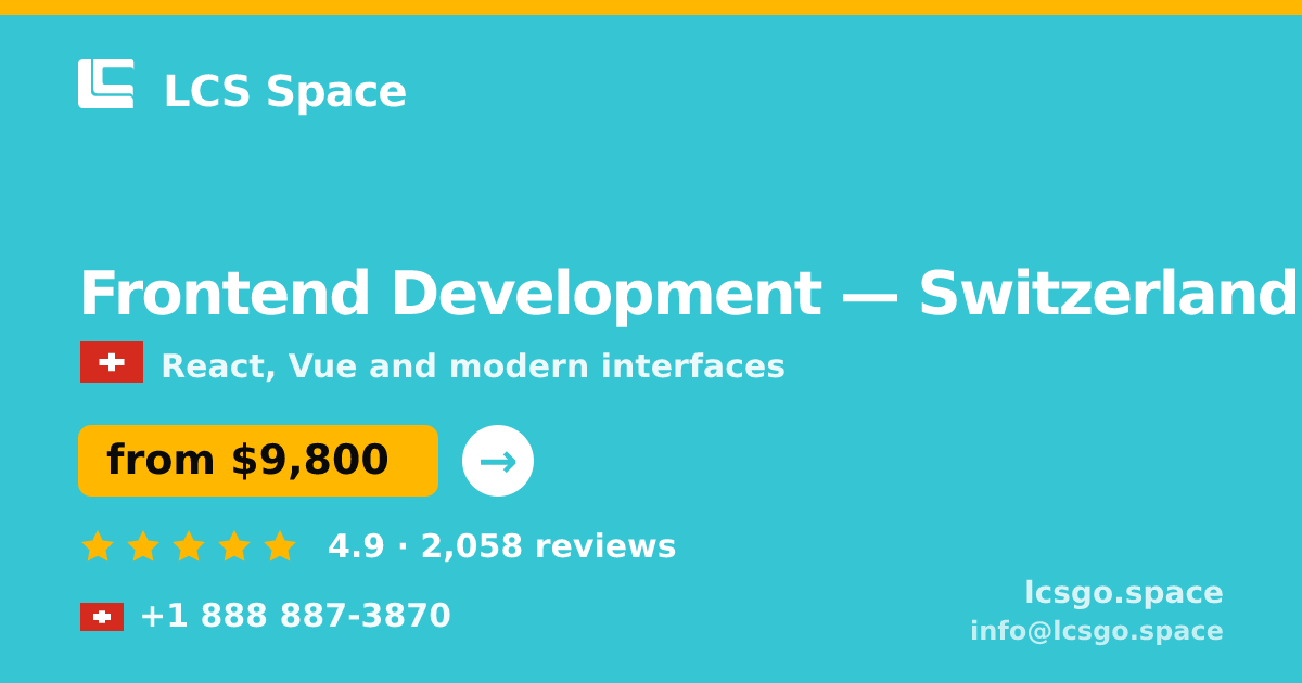 Frontend Development in Switzerland — from $9,800, rated 4.9/5 by 2058 clients. LCS Space.