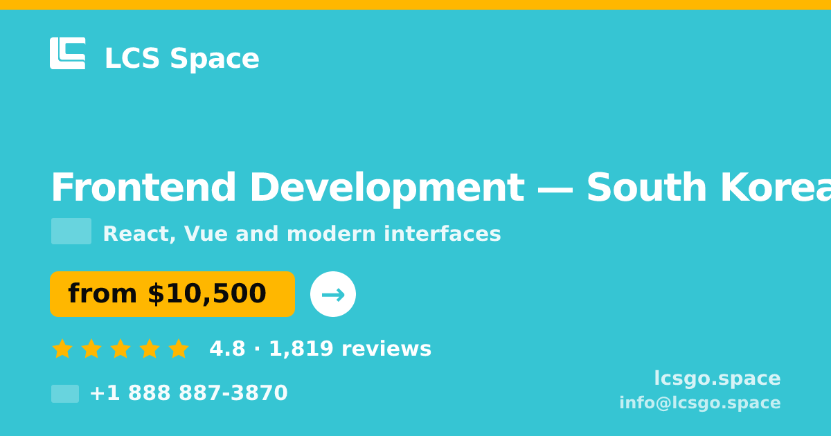 Frontend Development in South Korea — from $10,500, rated 4.8/5 by 1819 clients. LCS Space.