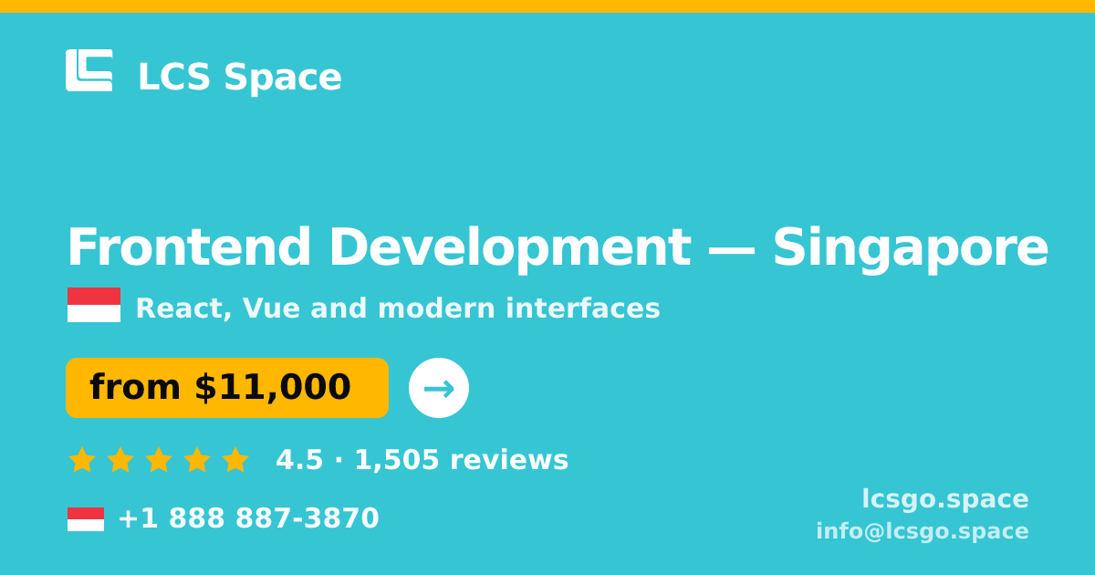 Frontend Development in Singapore — from $11,000, rated 4.5/5 by 1505 clients. LCS Space.