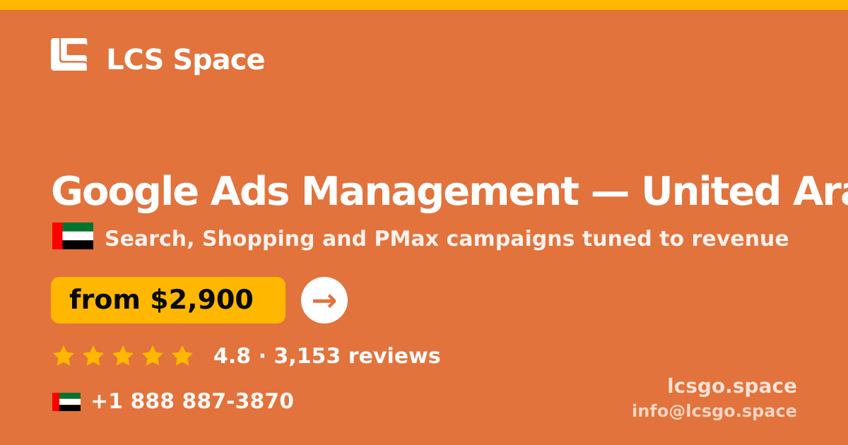 Google Ads Management in United Arab Emirates — from $2,900/mo, rated 4.8/5 by 3153 clients. LCS Space.