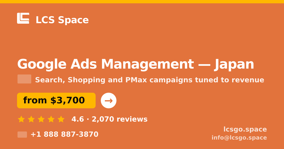 Google Ads Management in Japan — from $3,700/mo, rated 4.6/5 by 2070 clients. LCS Space.