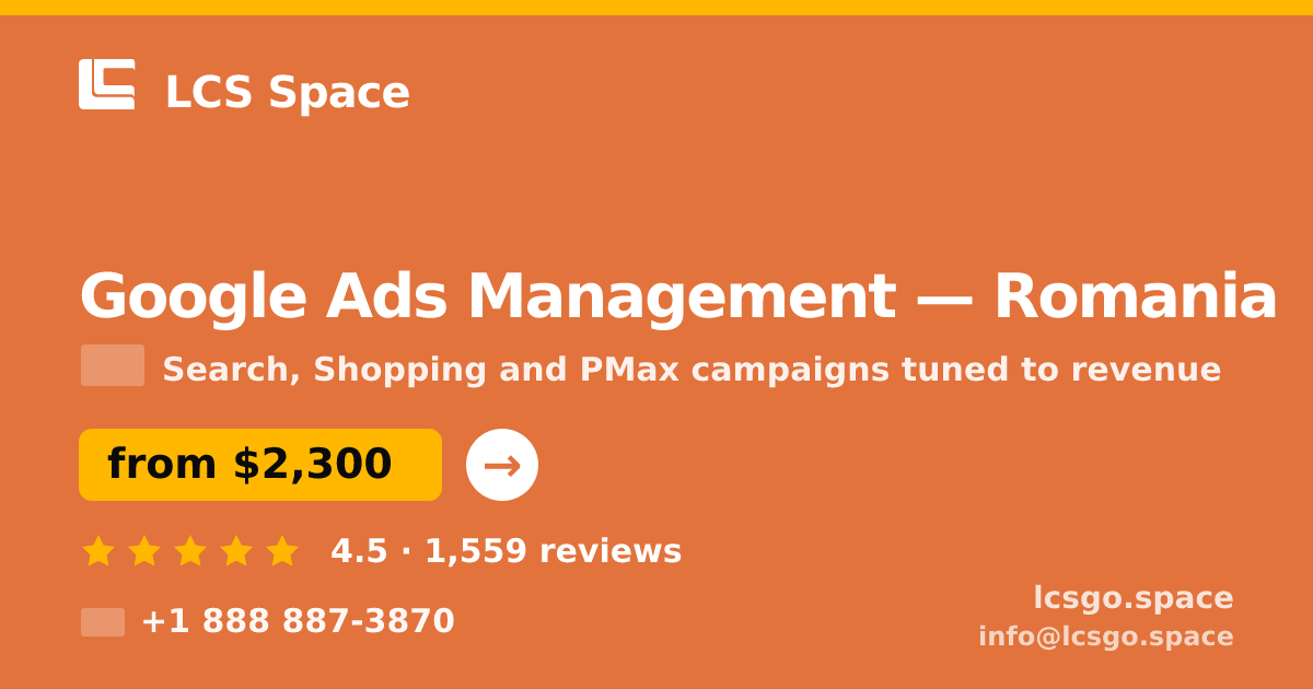 Google Ads Management in Romania — from $2,300/mo, rated 4.5/5 by 1559 clients. LCS Space.