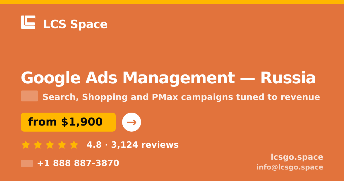 Google Ads Management in Russia — from $1,900/mo, rated 4.8/5 by 3124 clients. LCS Space.