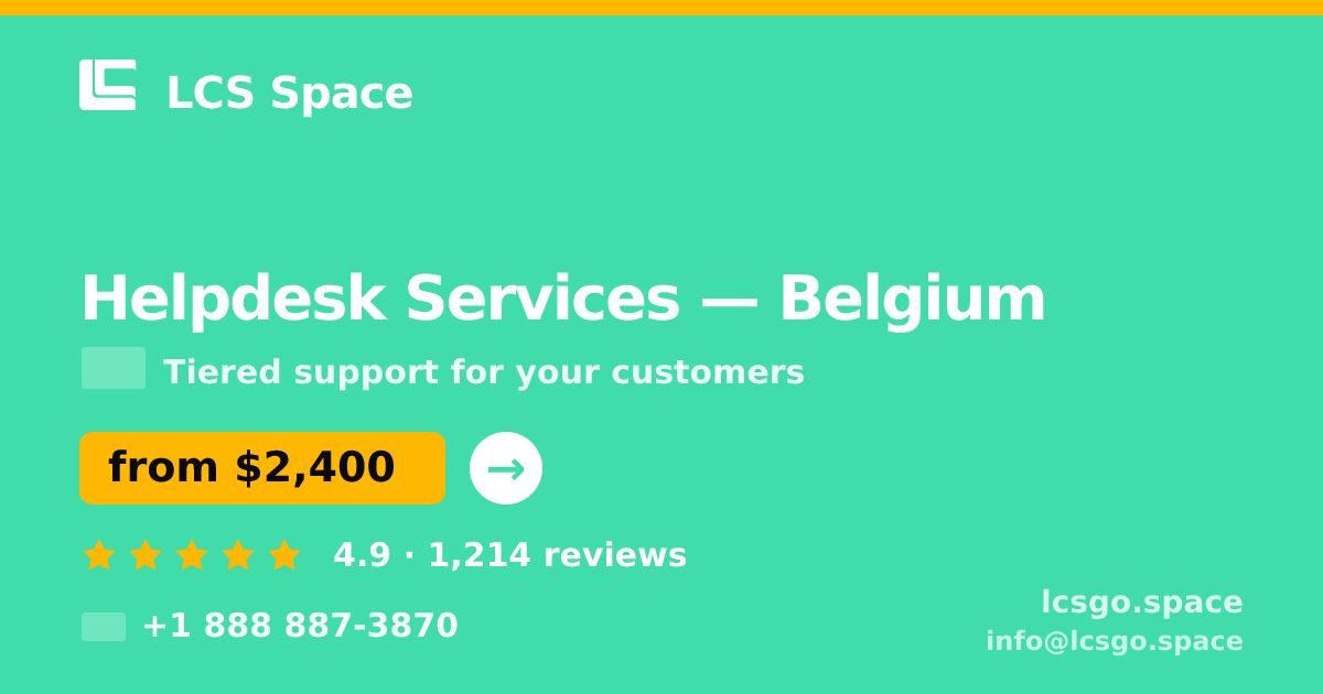 Helpdesk Services in Belgium — from $2,400/mo, rated 4.9/5 by 1214 clients. LCS Space.