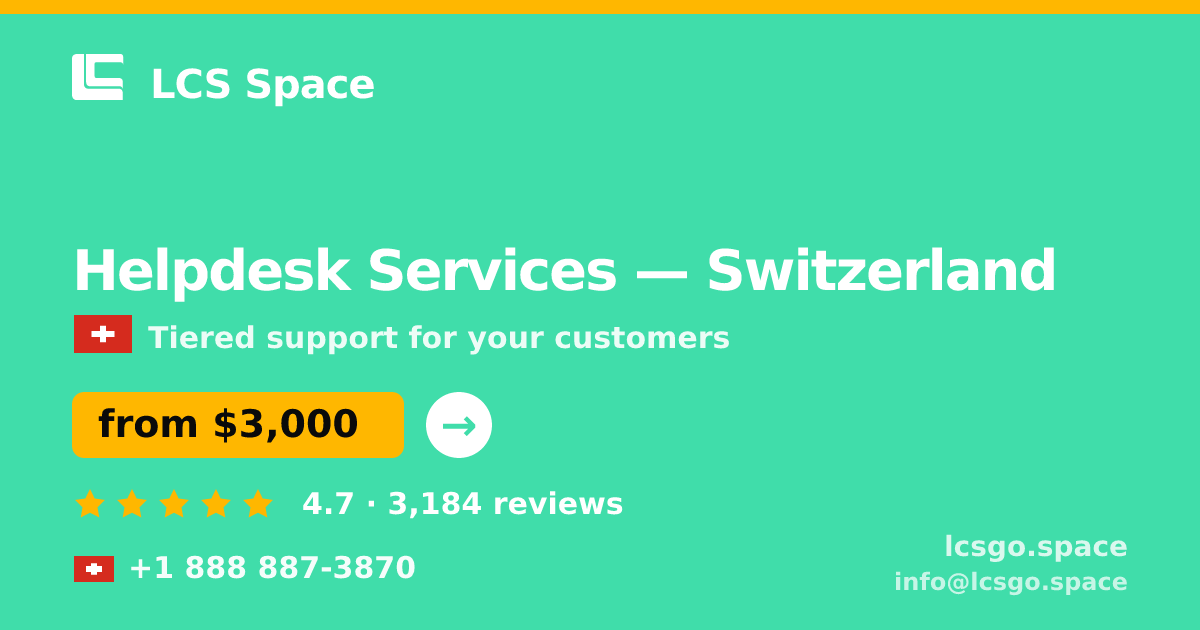 Helpdesk Services in Switzerland — from $3,000/mo, rated 4.7/5 by 3184 clients. LCS Space.
