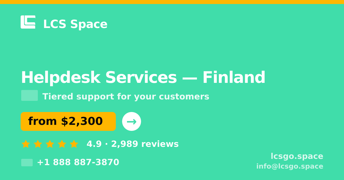 Helpdesk Services in Finland — from $2,300/mo, rated 4.9/5 by 2989 clients. LCS Space.