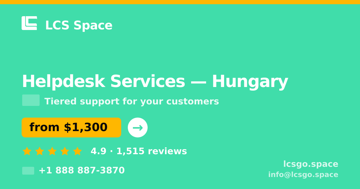 Helpdesk Services in Hungary — from $1,300/mo, rated 4.9/5 by 1515 clients. LCS Space.