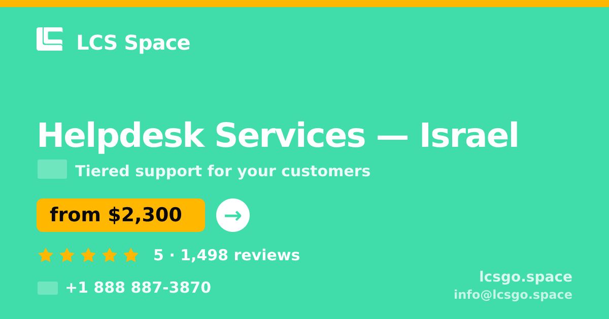 Helpdesk Services in Israel — from $2,300/mo, rated 5/5 by 1498 clients. LCS Space.