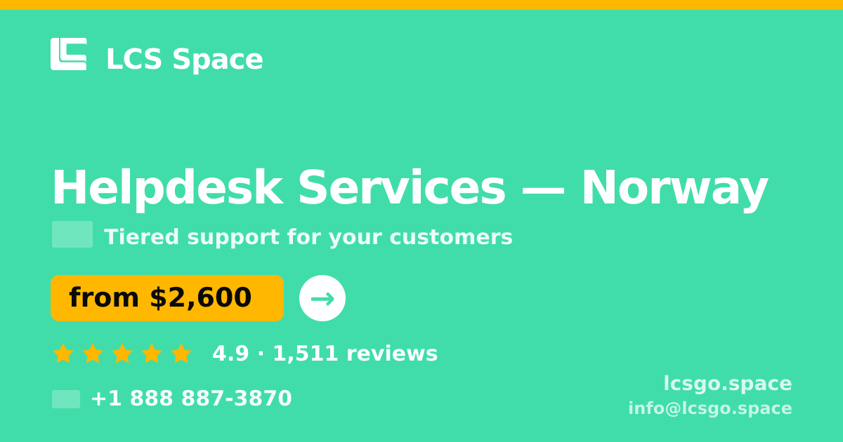Helpdesk Services in Norway — from $2,600/mo, rated 4.9/5 by 1511 clients. LCS Space.