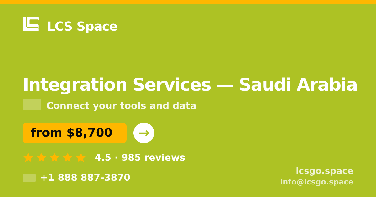 Integration Services in Saudi Arabia — from $8,700, rated 4.5/5 by 985 clients. LCS Space.