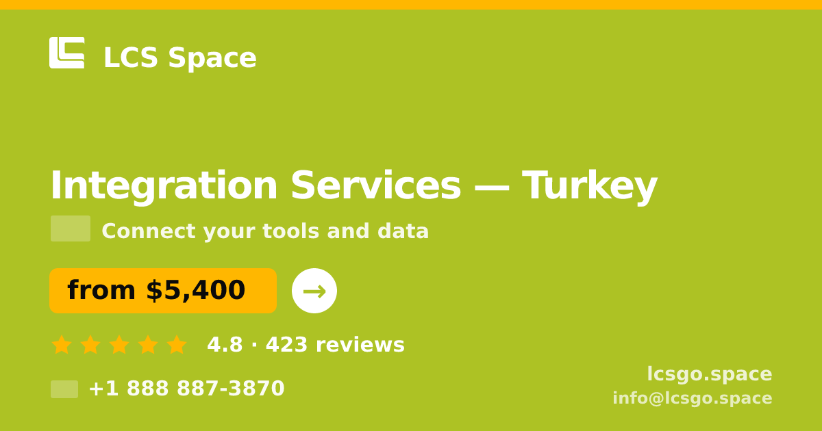 Integration Services in Turkey — from $5,400, rated 4.8/5 by 423 clients. LCS Space.
