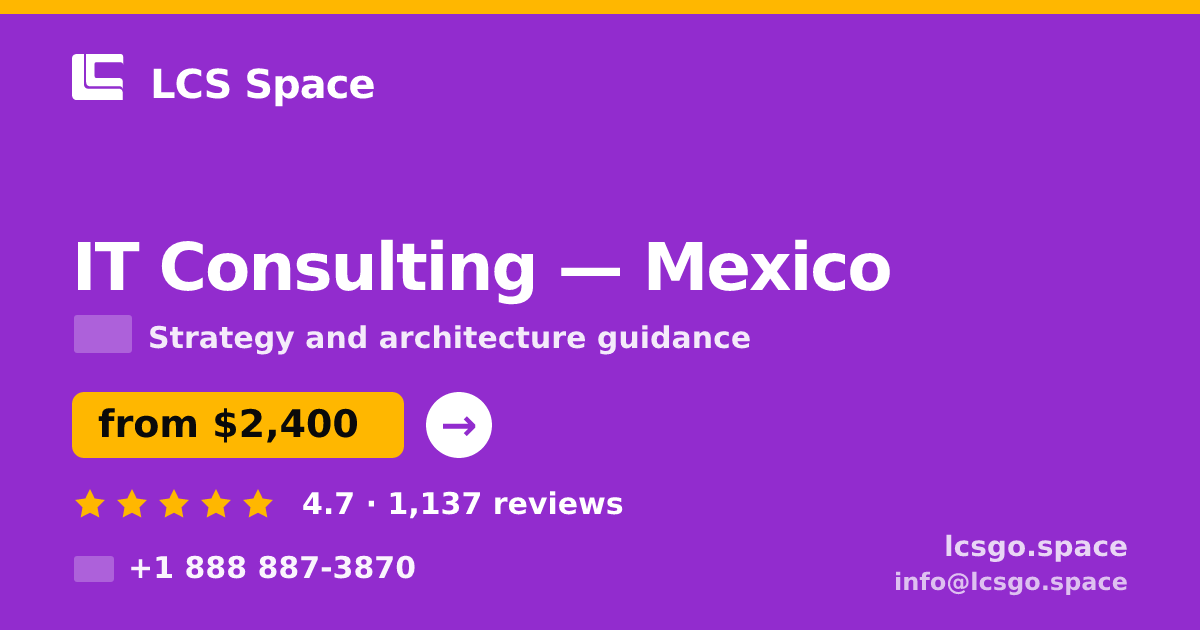 IT Consulting in Mexico — from $2,400, rated 4.7/5 by 1137 clients. LCS Space.