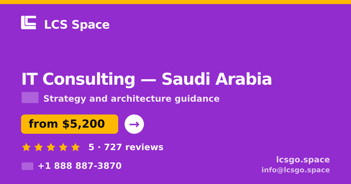 IT Consulting in Saudi Arabia — from $5,200, rated 5/5 by 727 clients. LCS Space.