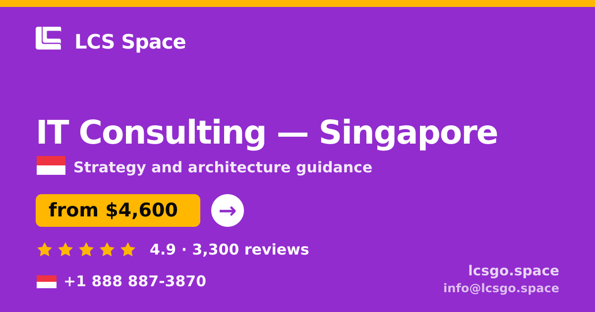 IT Consulting in Singapore — from $4,600, rated 4.9/5 by 3300 clients. LCS Space.