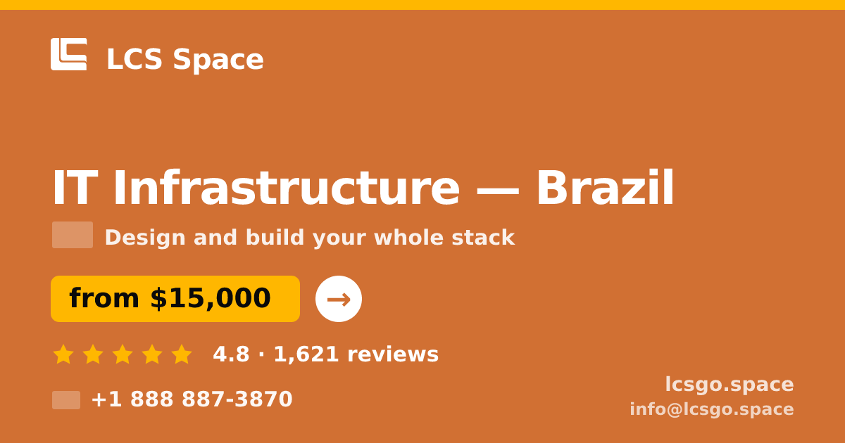 IT Infrastructure in Brazil — from $15,000, rated 4.8/5 by 1621 clients. LCS Space.