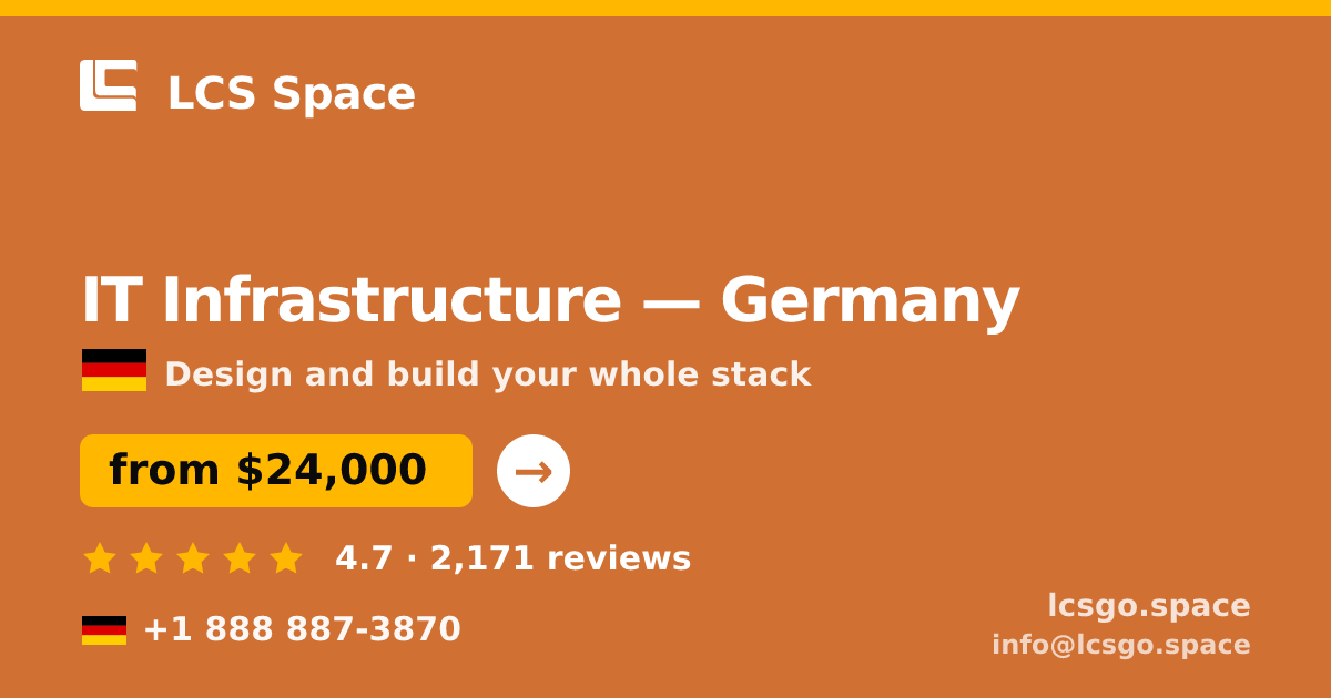 IT Infrastructure in Germany — from $24,000, rated 4.7/5 by 2171 clients. LCS Space.