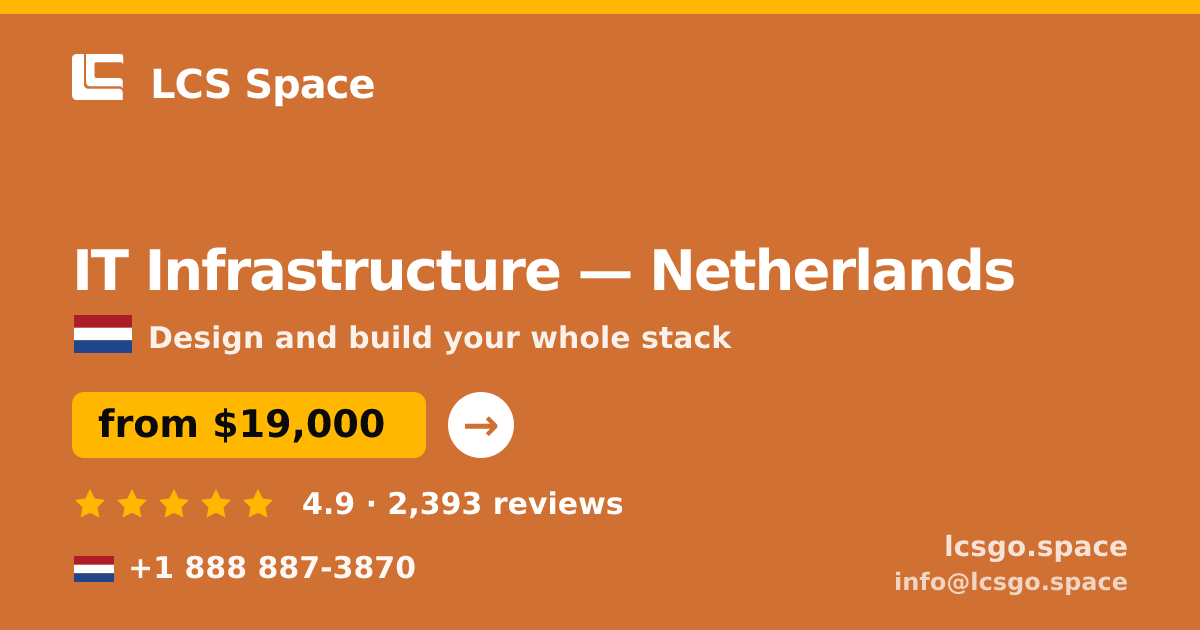 IT Infrastructure in The Hague — from $25,000, rated 4.7/5 by 1221 clients. LCS Space.