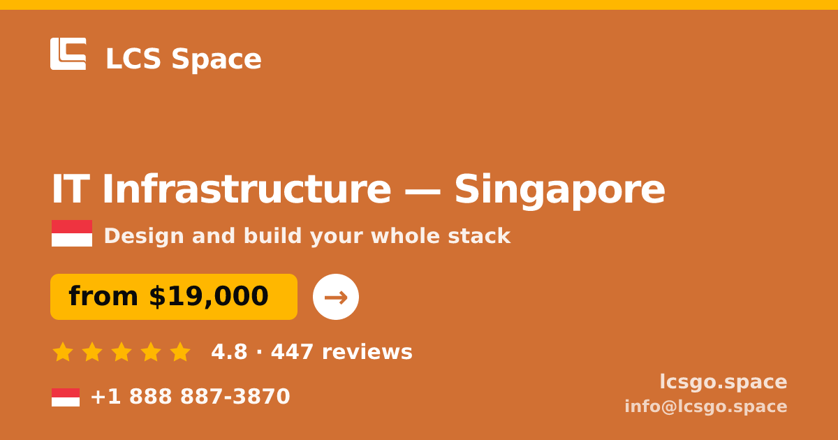IT Infrastructure in Singapore — from $19,000, rated 4.8/5 by 447 clients. LCS Space.