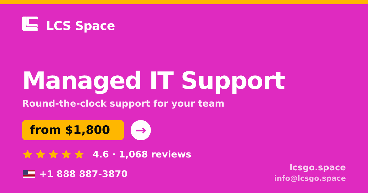 Managed IT Support in the USA — from $1,800/mo, rated 4.6/5 by 1068 clients. LCS Space.