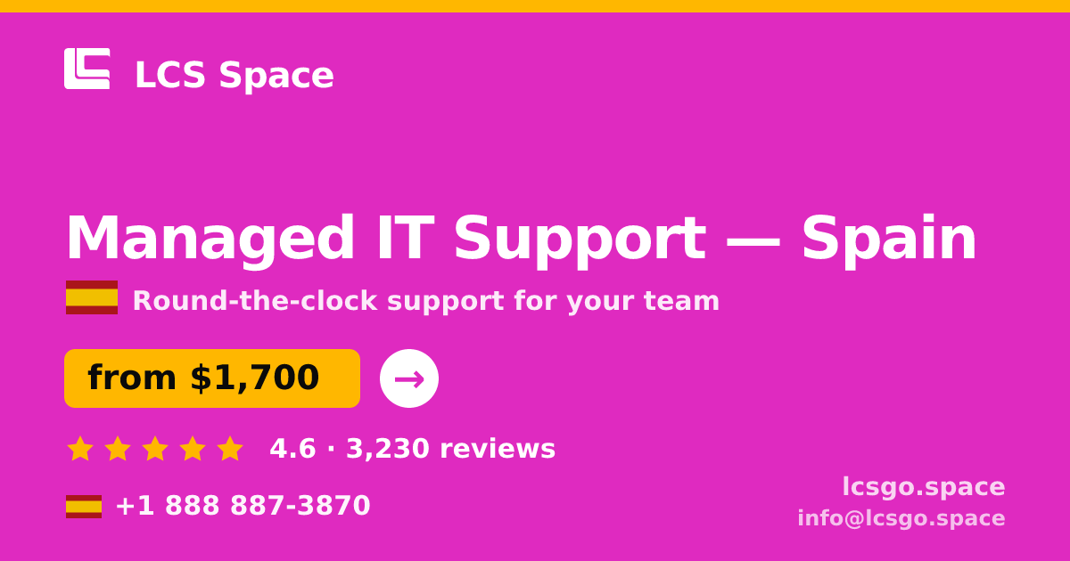 Managed IT Support in Spain — from $1,700/mo, rated 4.6/5 by 3230 clients. LCS Space.