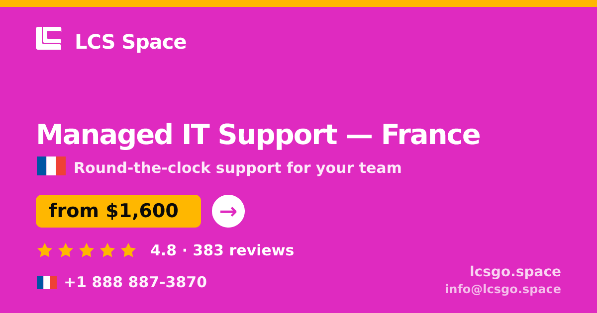 Managed IT Support in France — from $1,600/mo, rated 4.8/5 by 383 clients. LCS Space.