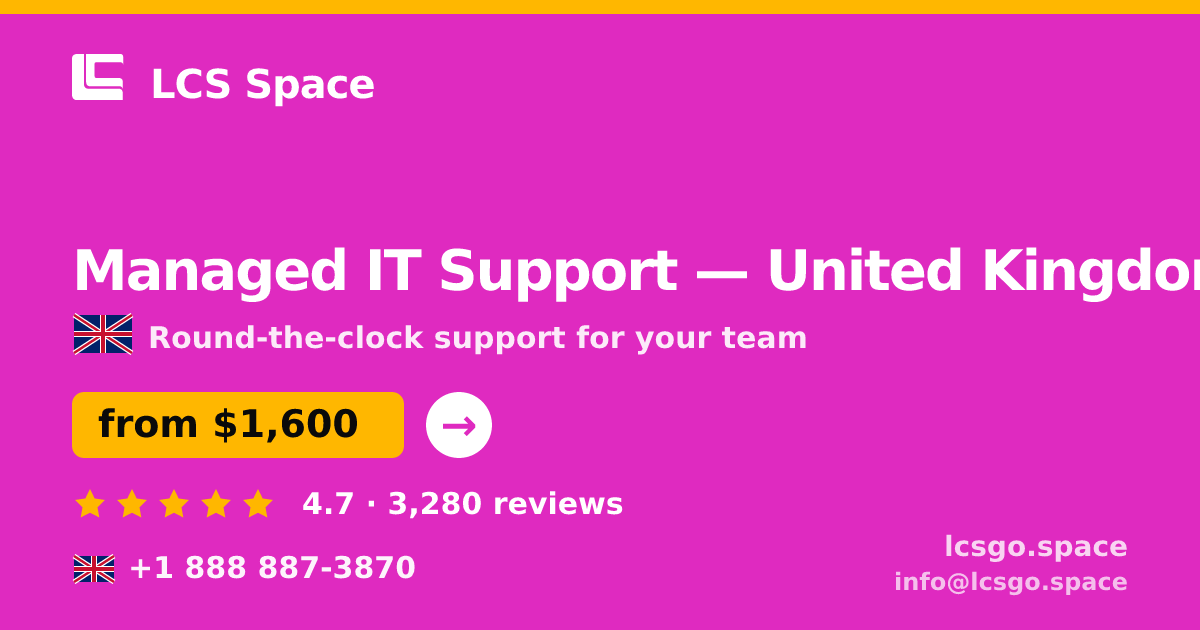 Managed IT Support in United Kingdom — from $1,600/mo, rated 4.7/5 by 3280 clients. LCS Space.