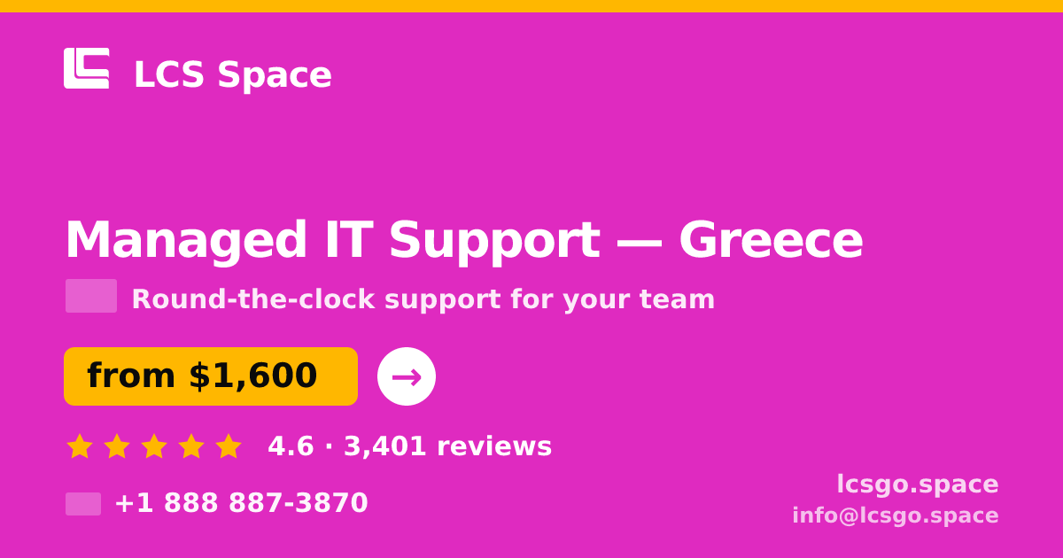 Managed IT Support in Greece — from $1,600/mo, rated 4.6/5 by 3401 clients. LCS Space.