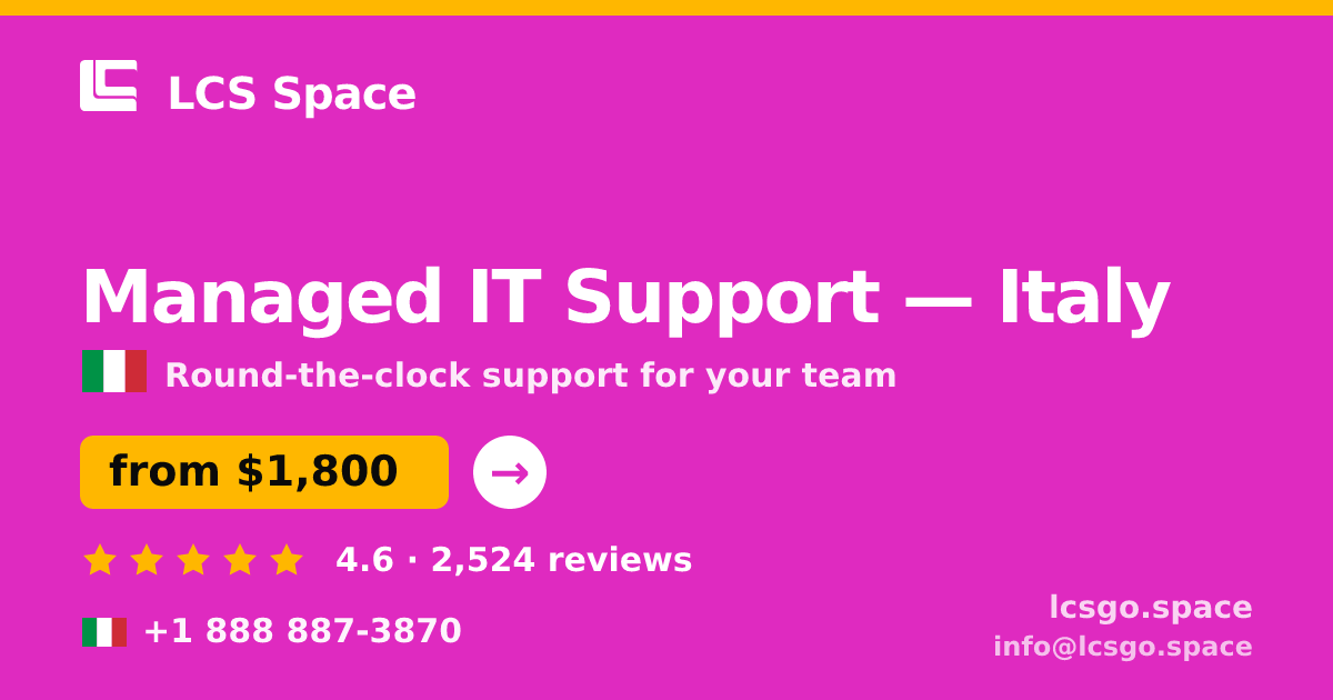 Managed IT Support in Italy — from $1,800/mo, rated 4.6/5 by 2524 clients. LCS Space.