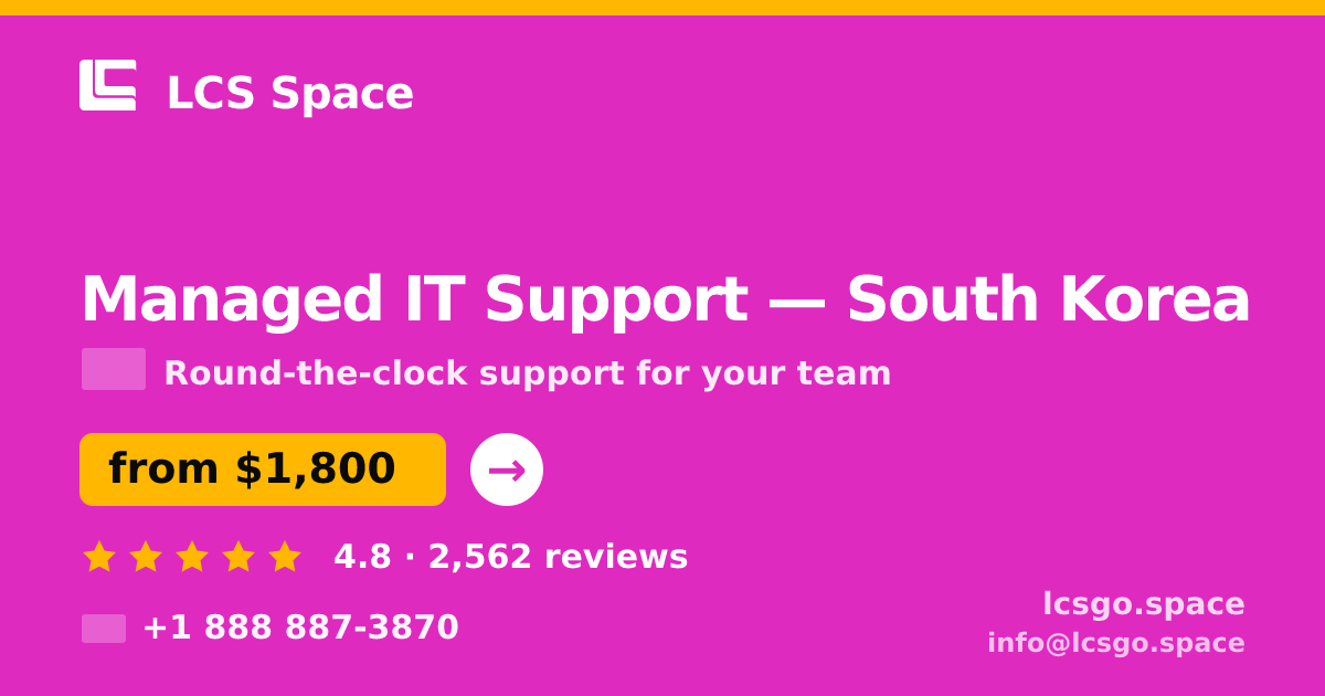 Managed IT Support in South Korea — from $1,800/mo, rated 4.8/5 by 2562 clients. LCS Space.