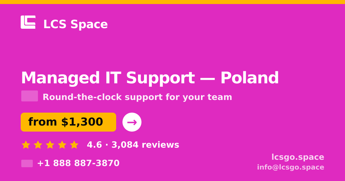 Managed IT Support in Poland — from $1,300/mo, rated 4.6/5 by 3084 clients. LCS Space.