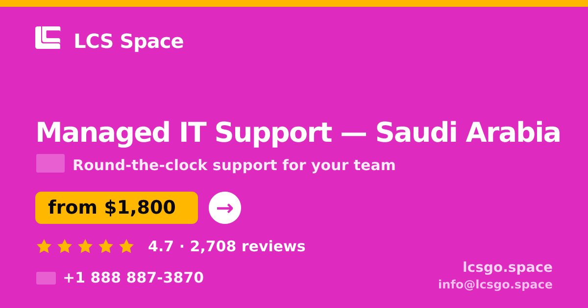 Managed IT Support in Saudi Arabia — from $1,800/mo, rated 4.7/5 by 2708 clients. LCS Space.