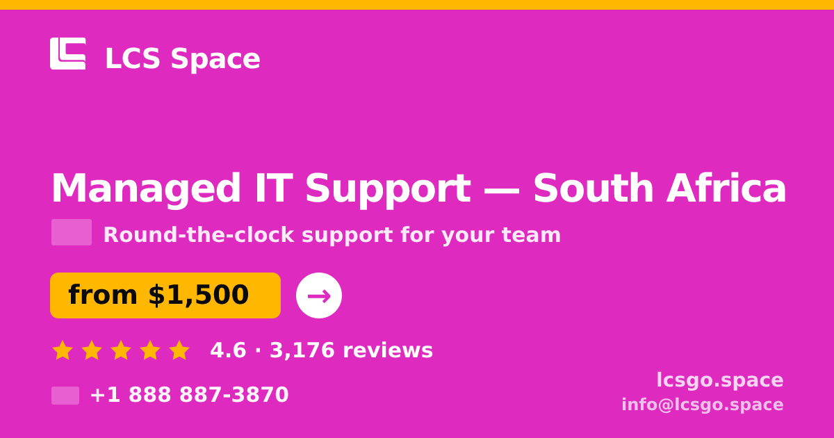 Managed IT Support in South Africa — from $1,500/mo, rated 4.6/5 by 3176 clients. LCS Space.
