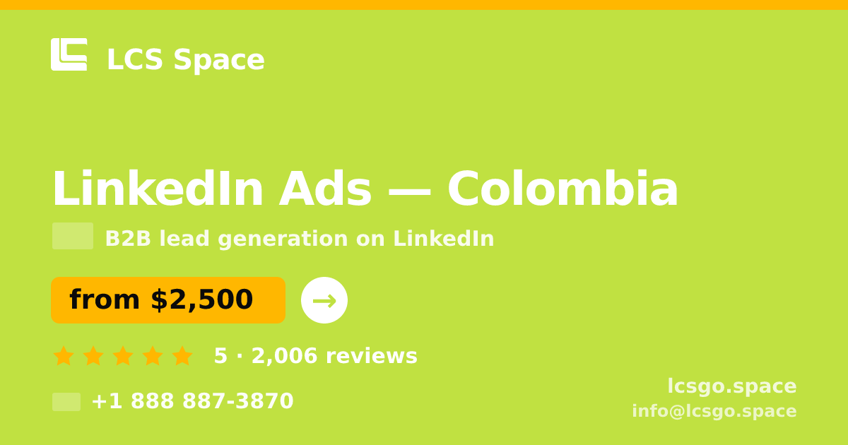 LinkedIn Ads in Colombia — from $2,500/mo, rated 5/5 by 2006 clients. LCS Space.