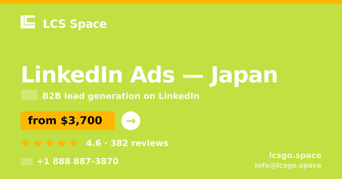 LinkedIn Ads in Japan — from $3,700/mo, rated 4.6/5 by 382 clients. LCS Space.