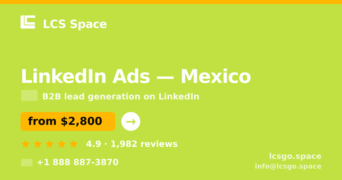 LinkedIn Ads in Mexico — from $2,800/mo, rated 4.9/5 by 1982 clients. LCS Space.