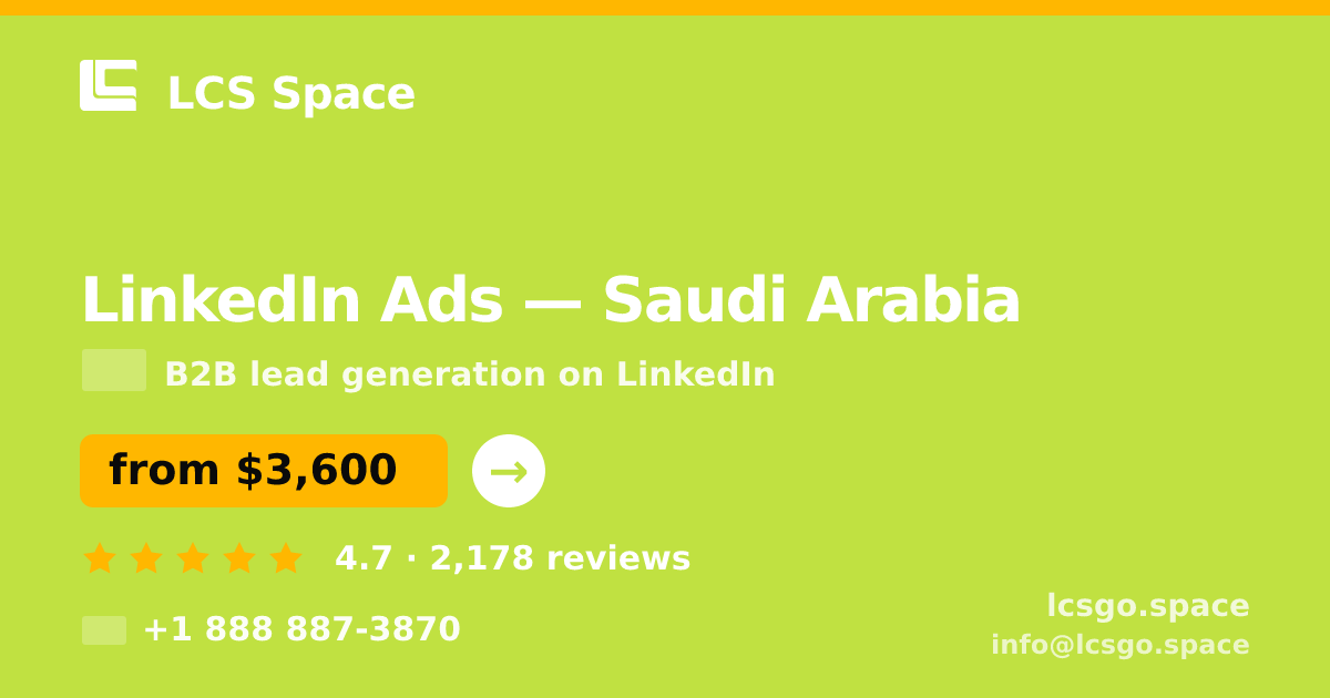 LinkedIn Ads in Saudi Arabia — from $3,600/mo, rated 4.7/5 by 2178 clients. LCS Space.