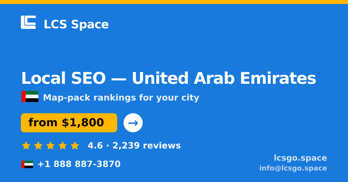 Local SEO in United Arab Emirates — from $1,800/mo, rated 4.6/5 by 2239 clients. LCS Space.
