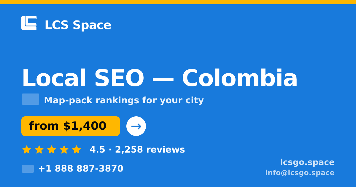 Local SEO in Colombia — from $1,400/mo, rated 4.5/5 by 2258 clients. LCS Space.