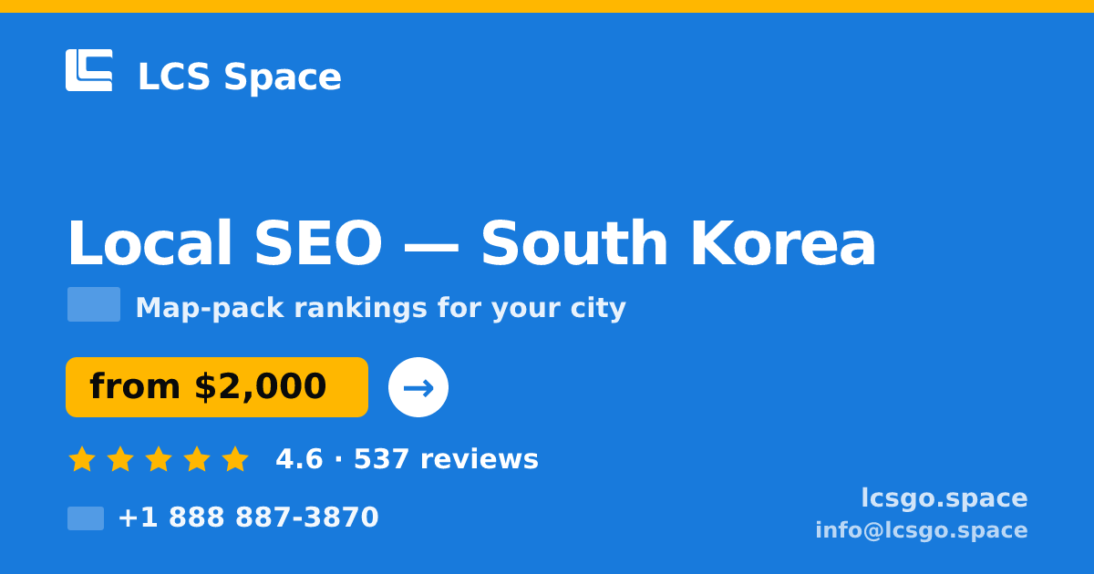 Local SEO in South Korea — from $2,000/mo, rated 4.6/5 by 537 clients. LCS Space.