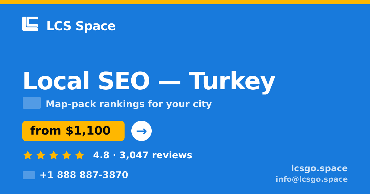Local SEO in Turkey — from $1,100/mo, rated 4.8/5 by 3047 clients. LCS Space.