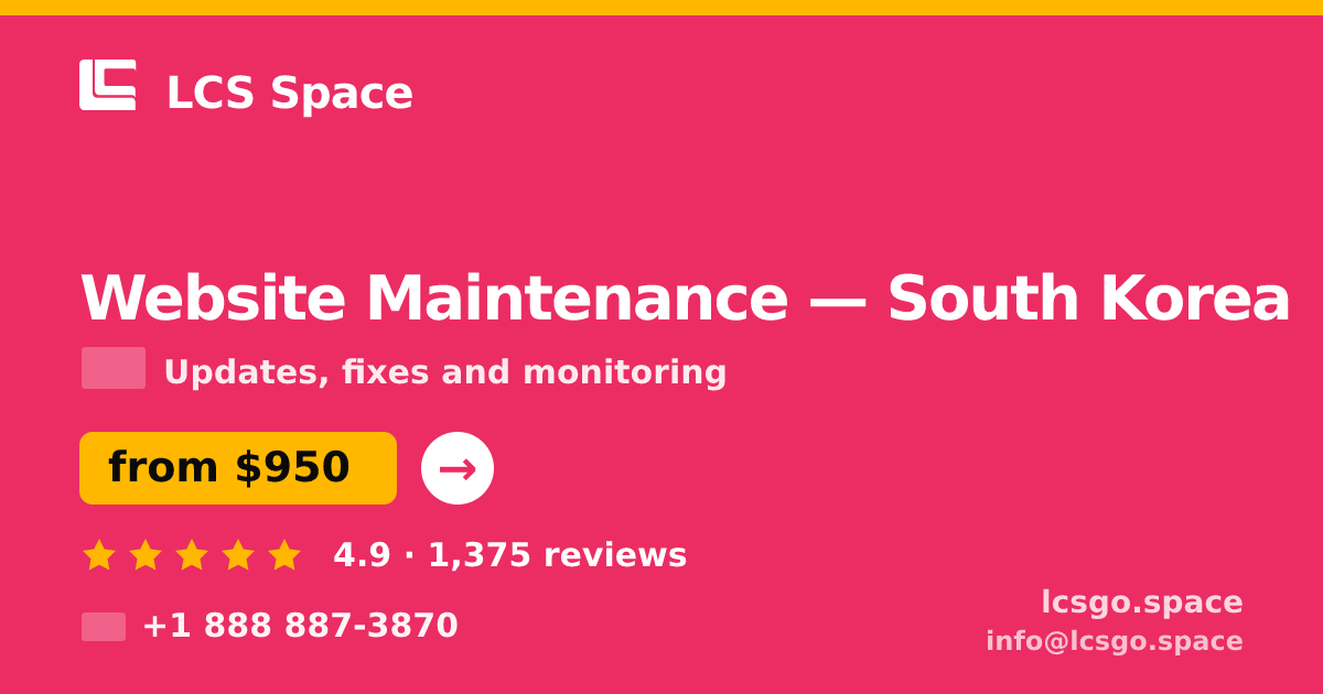 Website Maintenance in South Korea — from $950/mo, rated 4.9/5 by 1375 clients. LCS Space.