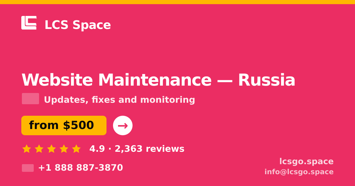 Website Maintenance in Russia — from $500/mo, rated 4.9/5 by 2363 clients. LCS Space.