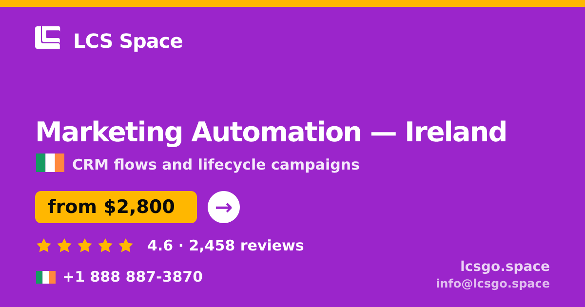 Marketing Automation in Ireland — from $2,800/mo, rated 4.6/5 by 2458 clients. LCS Space.