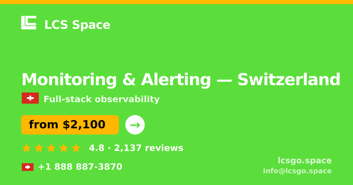 Monitoring & Alerting in Switzerland — from $2,100/mo, rated 4.8/5 by 2137 clients. LCS Space.