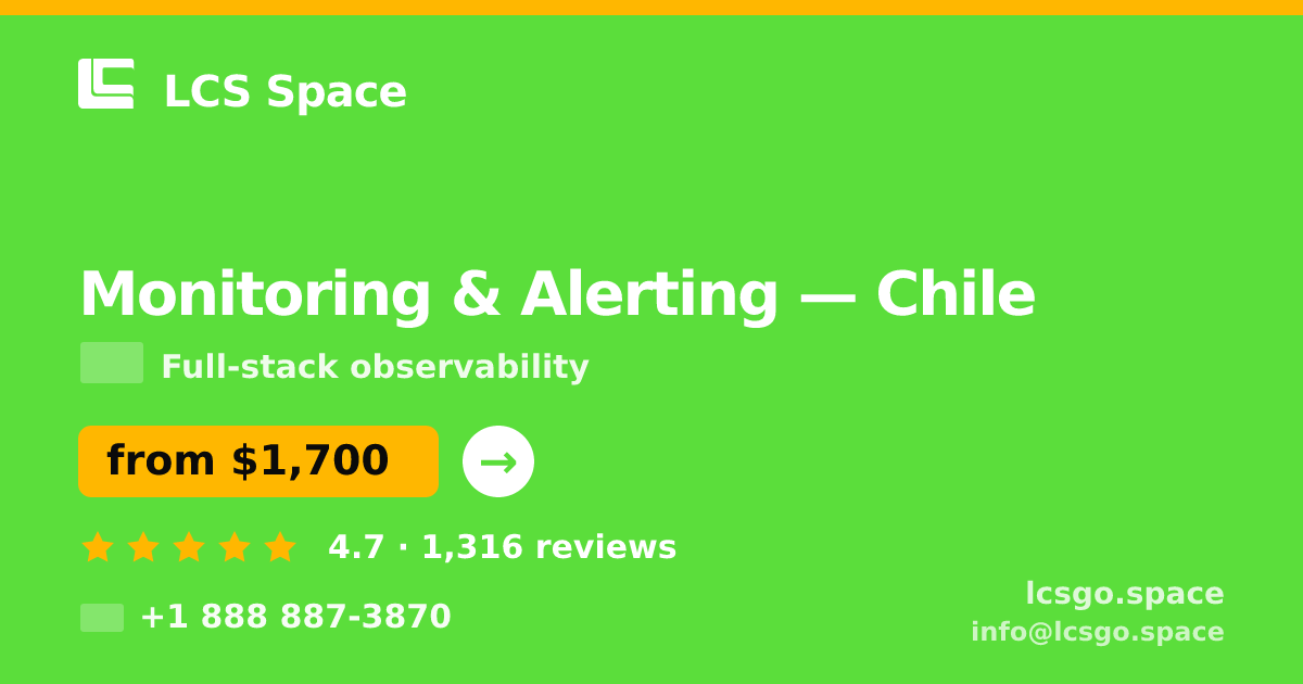 Monitoring & Alerting in Chile — from $1,700/mo, rated 4.7/5 by 1316 clients. LCS Space.