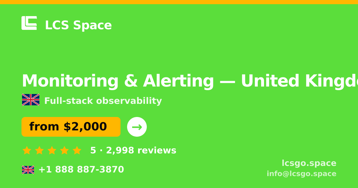 Monitoring & Alerting in United Kingdom — from $2,000/mo, rated 5/5 by 2998 clients. LCS Space.